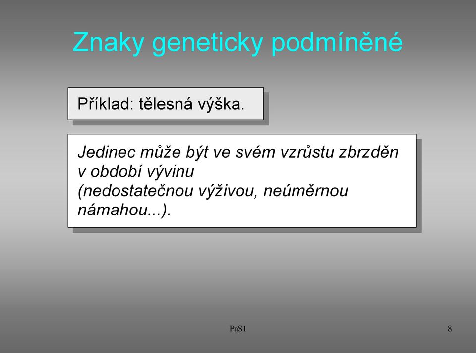 Jedinec může být ve svém vzrůstu