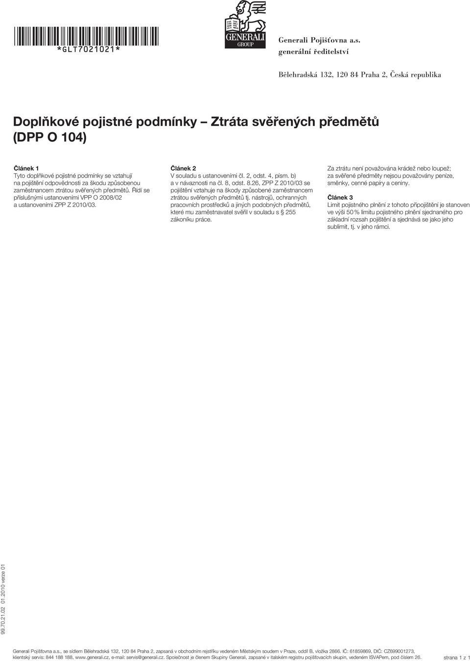 odst. 8.26, ZPP Z 2010/03 se pojištění vztahuje na škody způsobené zaměstnancem ztrátou svěřených předmětů tj.