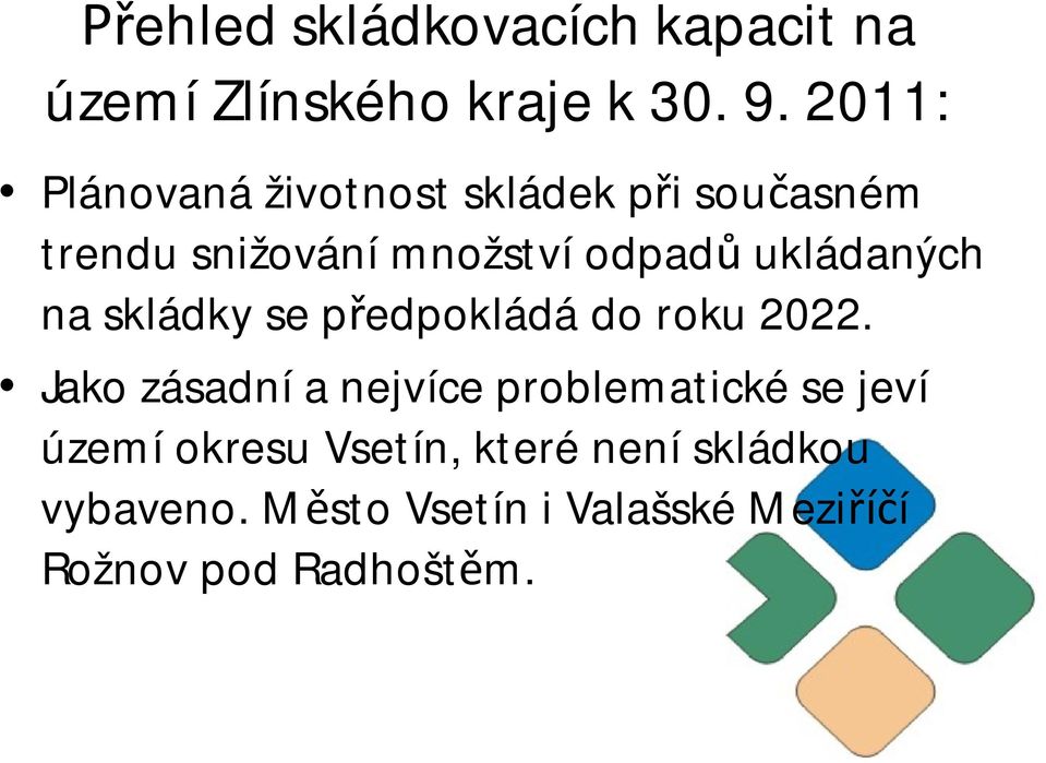 ukládaných na skládky se p edpokládá do roku 2022.