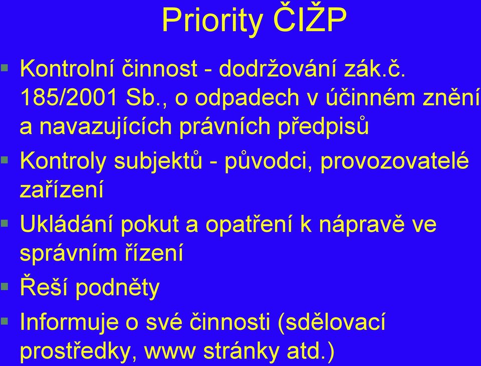 subjektů - původci, provozovatelé zařízení Ukládání pokut a opatření k