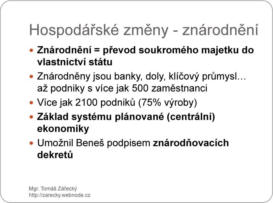 více jak 500 zaměstnanci Více jak 2100 podniků (75% výroby) Základ systému