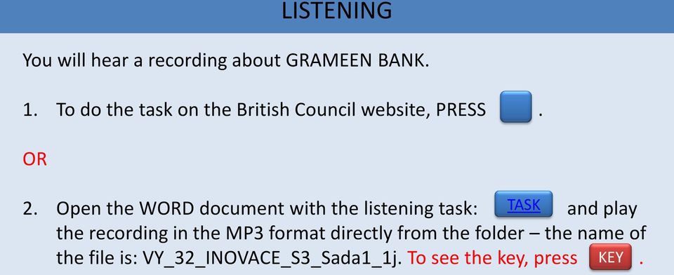 Open the WORD document with the listening task: and play the recording in the