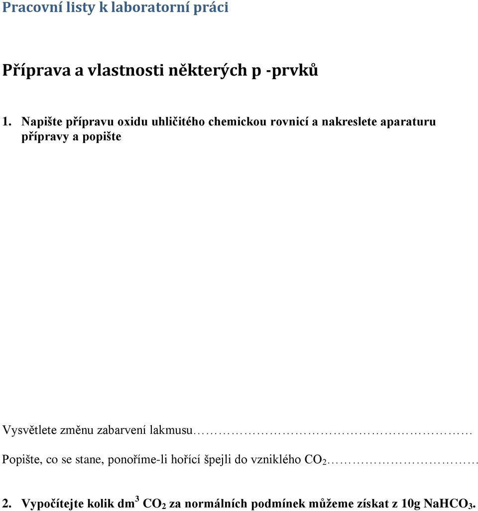 popište Vysvětlete změnu zabarvení lakmusu Popište, co se stane, ponoříme-li hořící