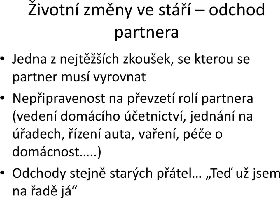 partnera (vedení domácího účetnictví, jednání na úřadech, řízení auta,