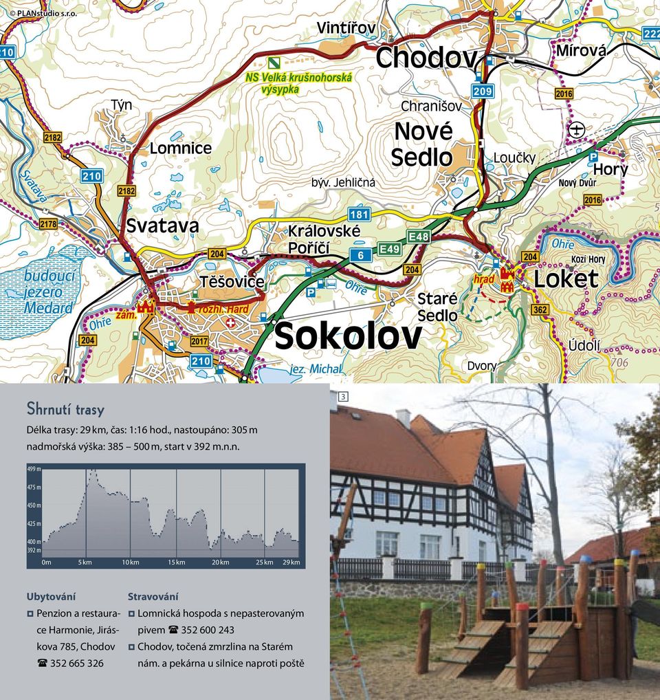 5 km Ubytování Penzion a restaura- 10 km ( 352 665 326 20 km 25 km 29 km Stravování Lomnická hospoda s