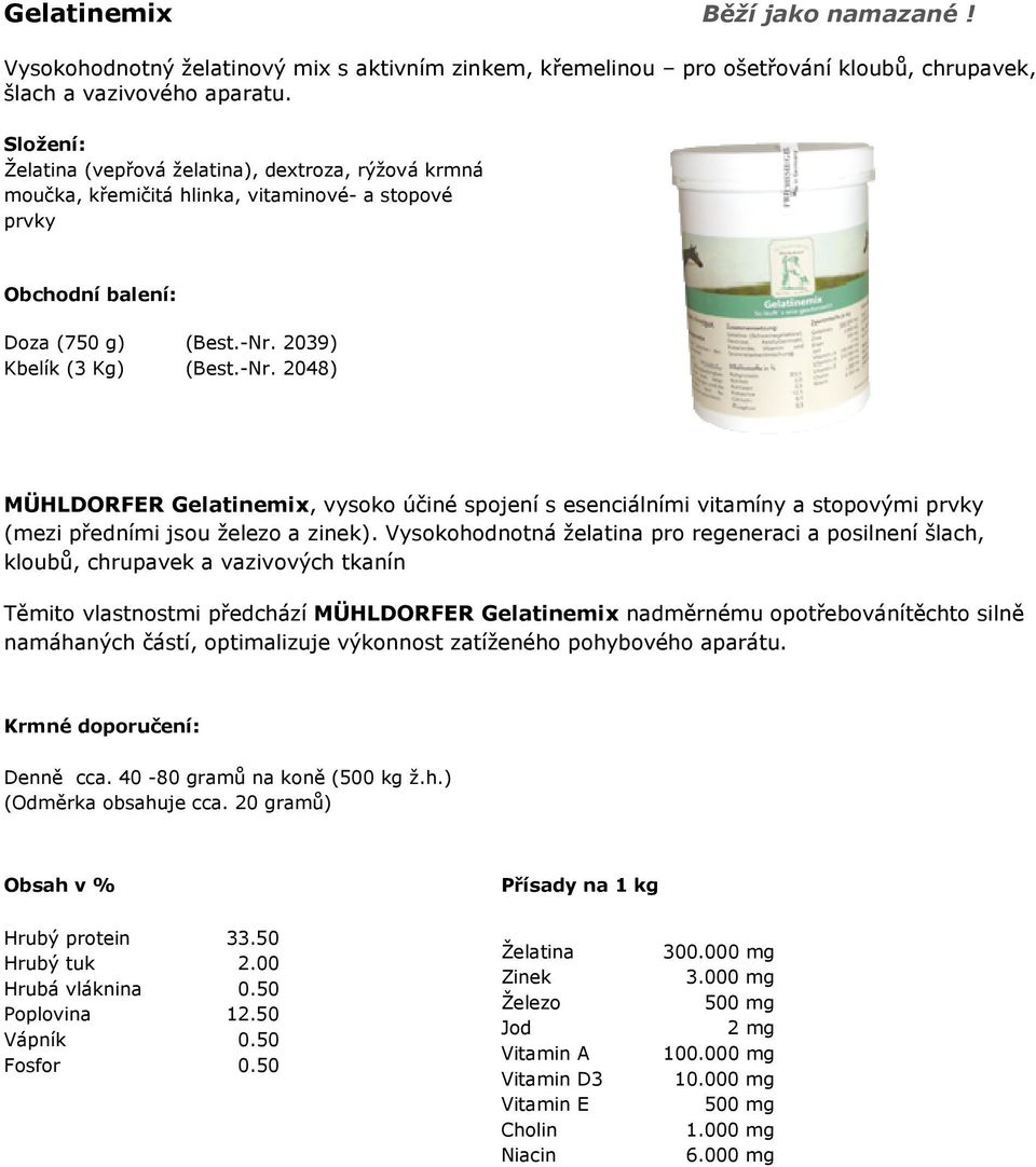 2039) (Best.-Nr. 2048) MÜHLDORFER Gelatinemix, vysoko účiné spojení s esenciálními vitamíny a stopovými prvky (mezi předními jsou železo a zinek).