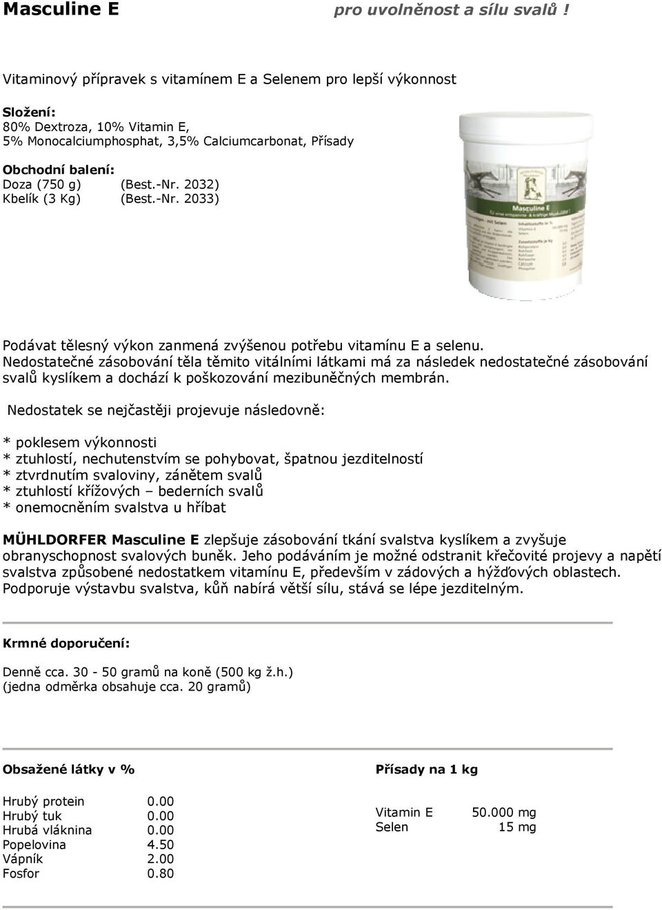 2032) (Best.-Nr. 2033) Podávat tělesný výkon zanmená zvýšenou potřebu vitamínu E a selenu.