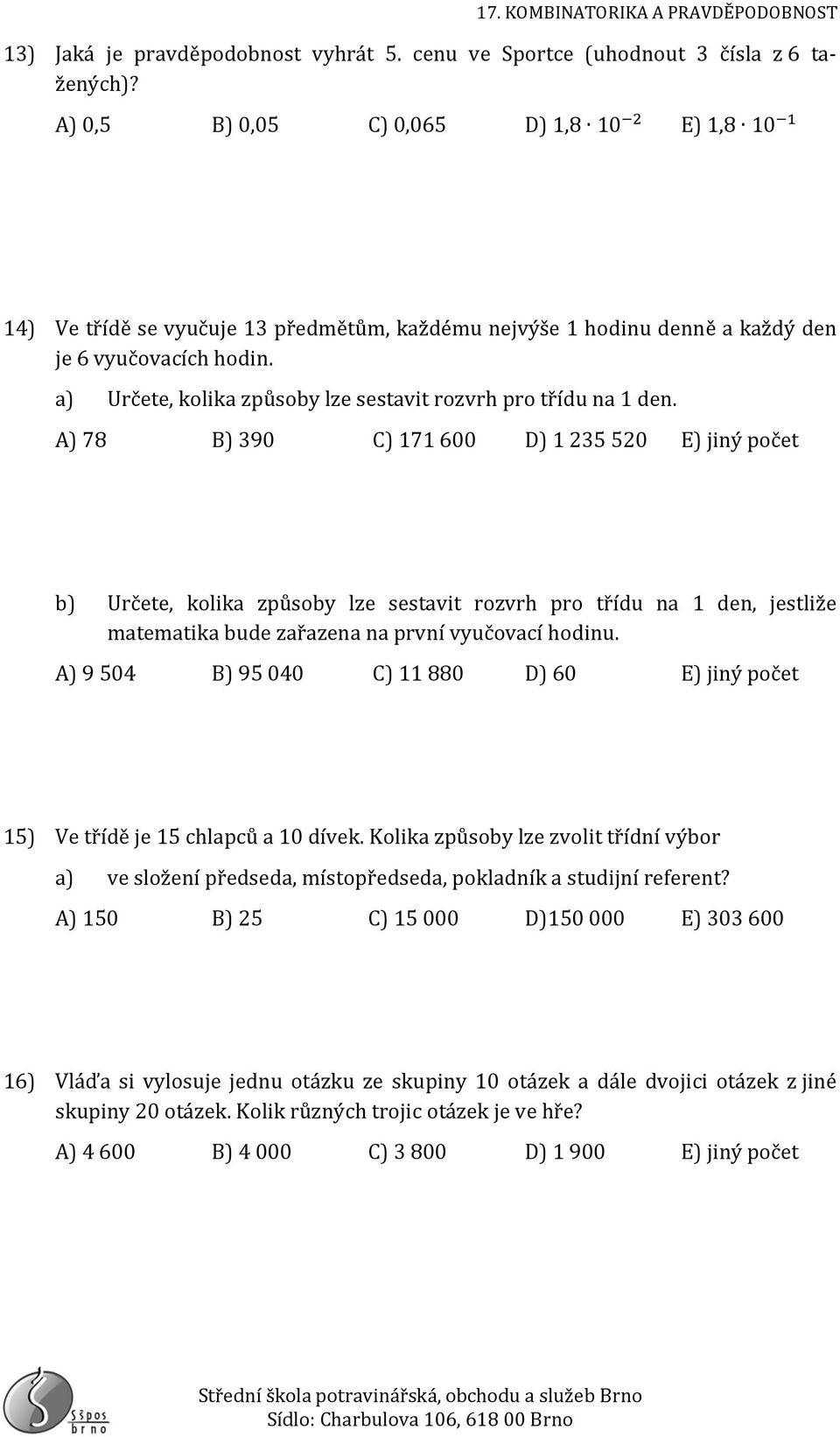 a) Určete, kolika způsoby lze sestavit rozvrh pro třídu na 1 den.