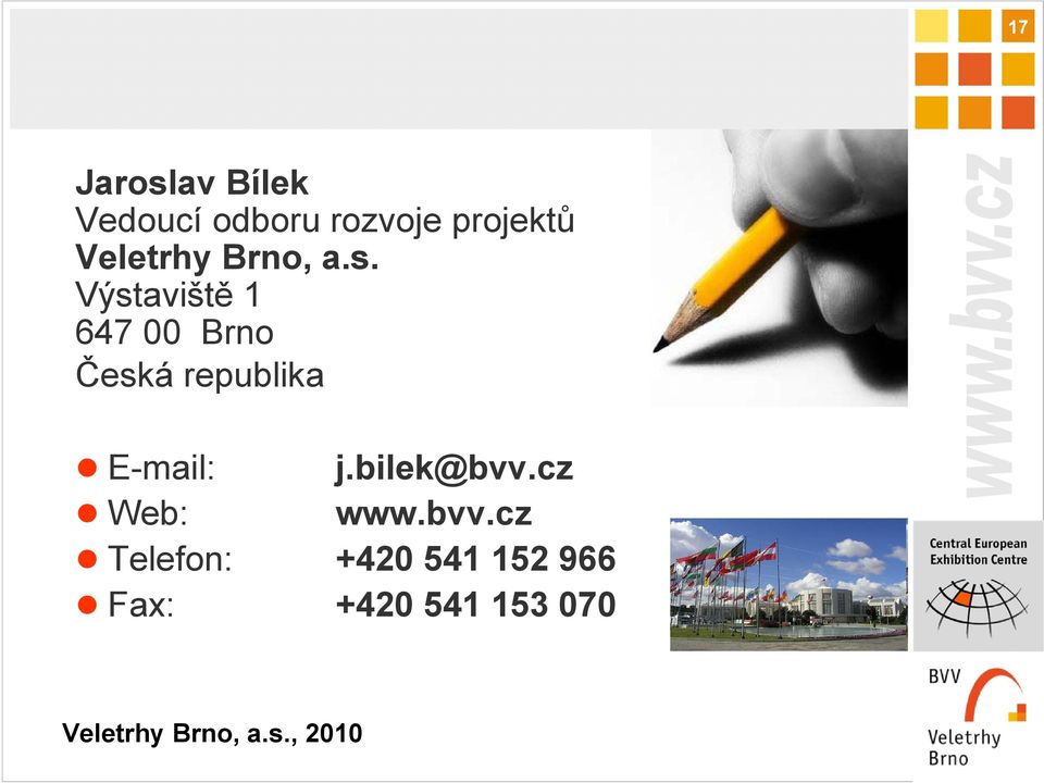 Výstaviště 1 647 00 Brno Česká republika E-mail: j.