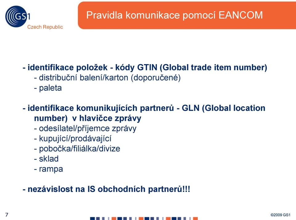 partnerů - GLN (Global location number) v hlavičce zprávy - odesílatel/příjemce zprávy -