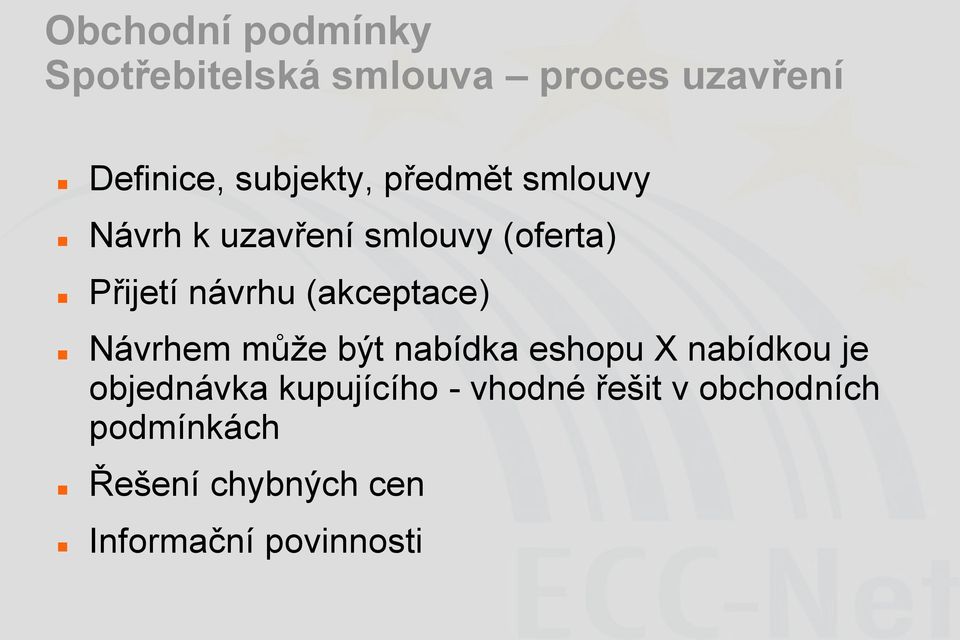 (akceptace) Návrhem může být nabídka eshopu X nabídkou je objednávka