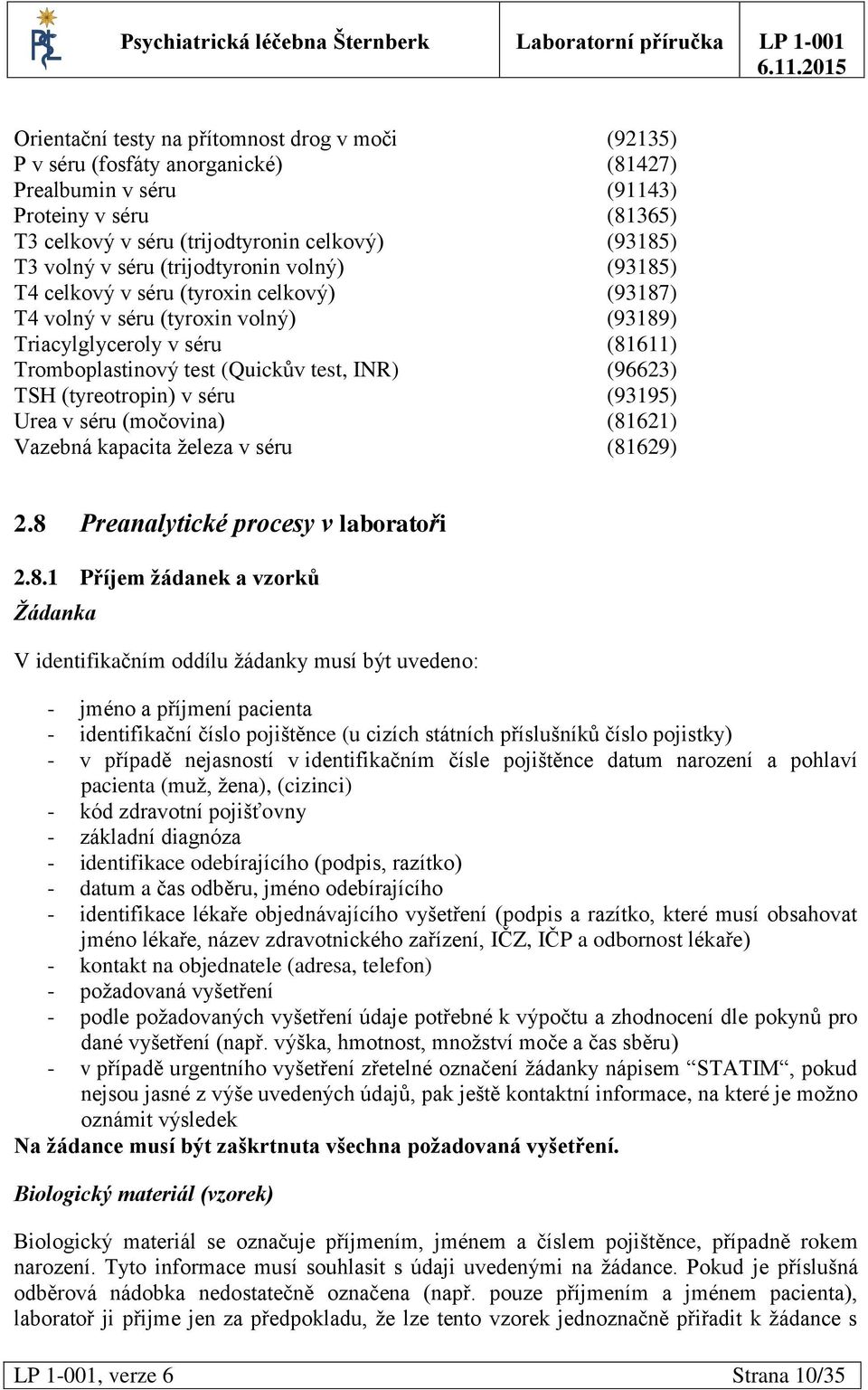 (96623) TSH (tyreotropin) v séru (93195) Urea v séru (močovina) (81