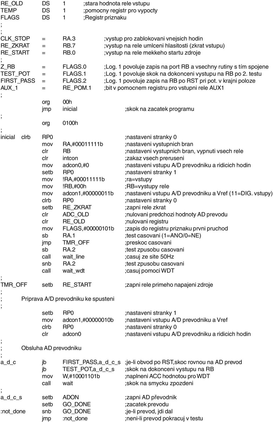 1 Log. 1 povoluje skok na dokonceni vystupu na RB po 2. testu FIRST_PASS = FLAGS.2 Log. 1 povoluje zapis na RB po RST pri pot. v krajni poloze AUX_1 = RE_POM.