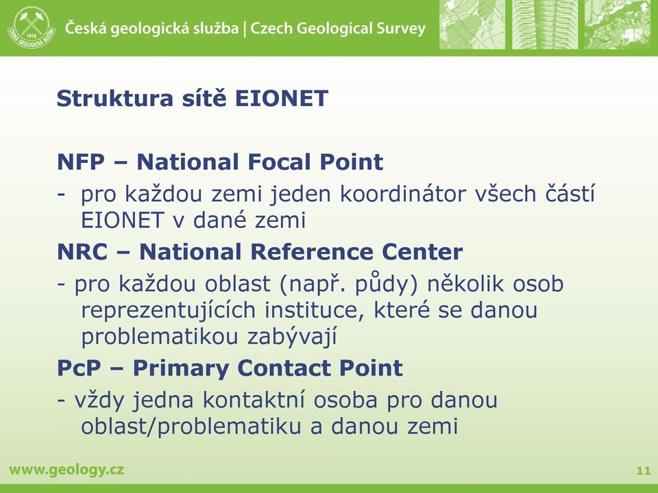 půdy) několik osob reprezentujících instituce, které se danou problematikou zabývají PcP