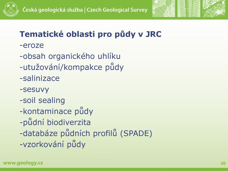 -salinizace -sesuvy -soil sealing -kontaminace půdy