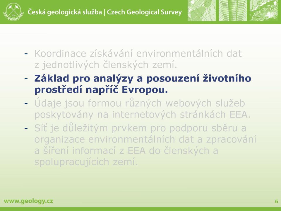 - Údaje jsou formou různých webových služeb poskytovány na internetových stránkách EEA.