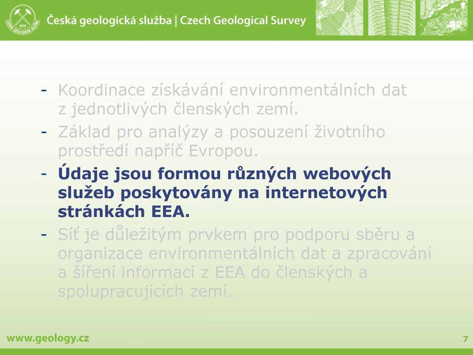 - Údaje jsou formou různých webových služeb poskytovány na internetových stránkách EEA.