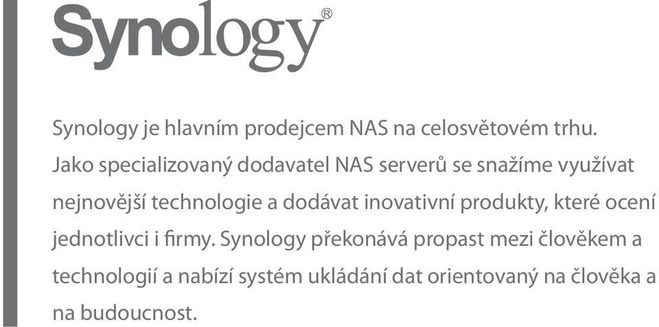 technologie a dodávat inovativní produkty, které ocení jednotlivci i firmy.