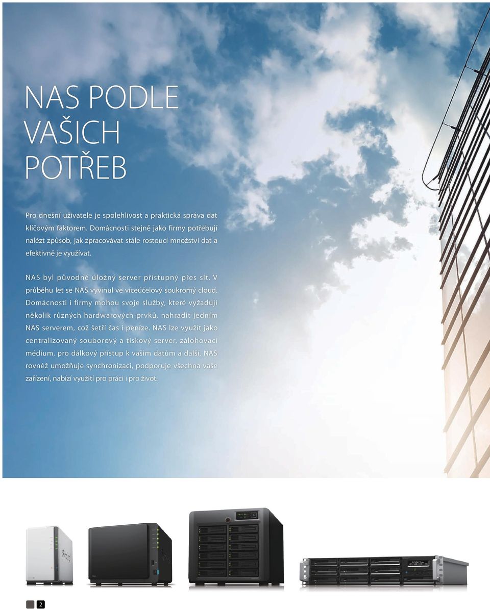 V průběhu let se NAS vyvinul ve víceúčelový soukromý cloud.