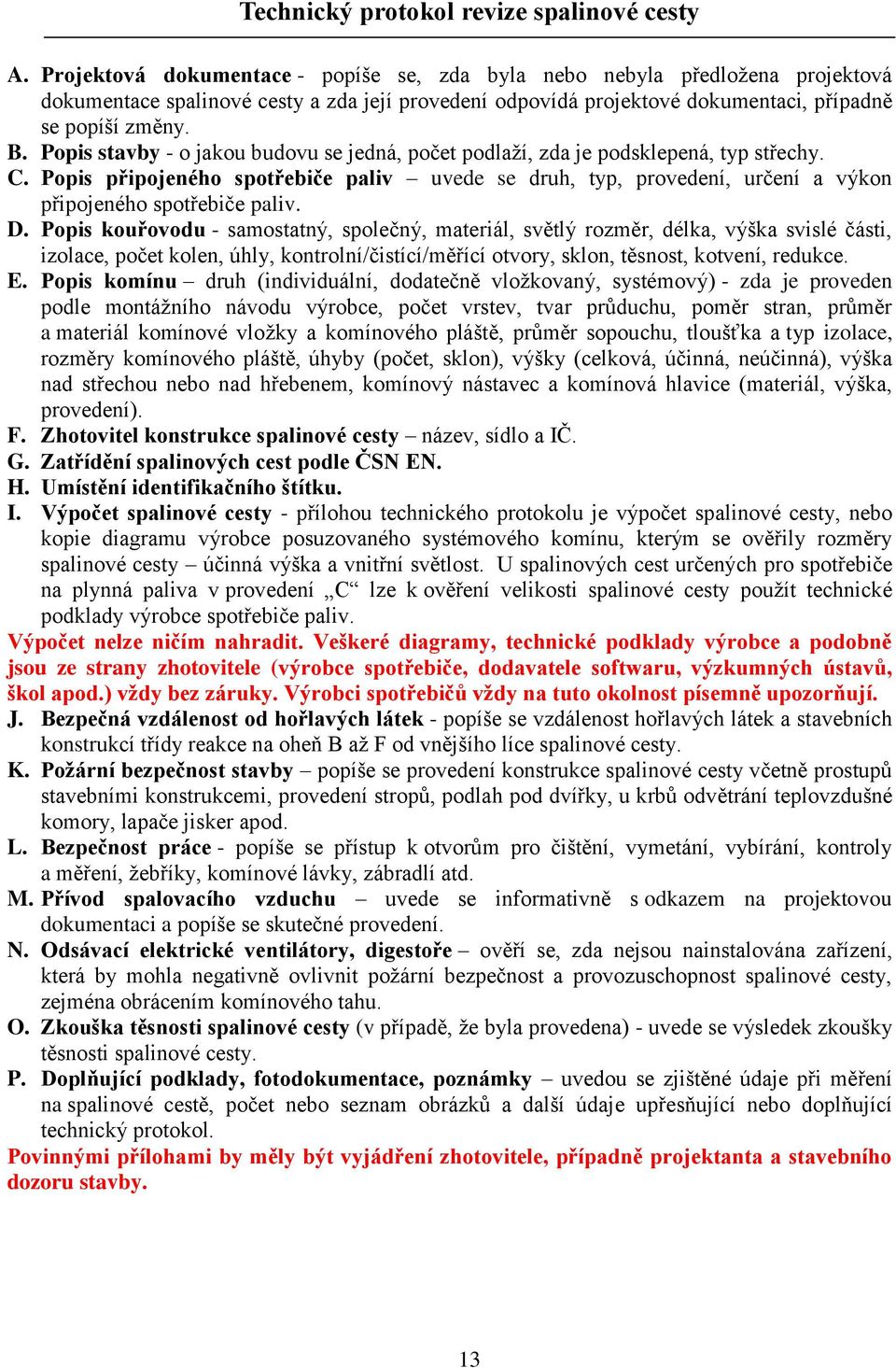 Popis stavby - o jakou budovu se jedná, počet podlaží, zda je podsklepená, typ střechy. C.