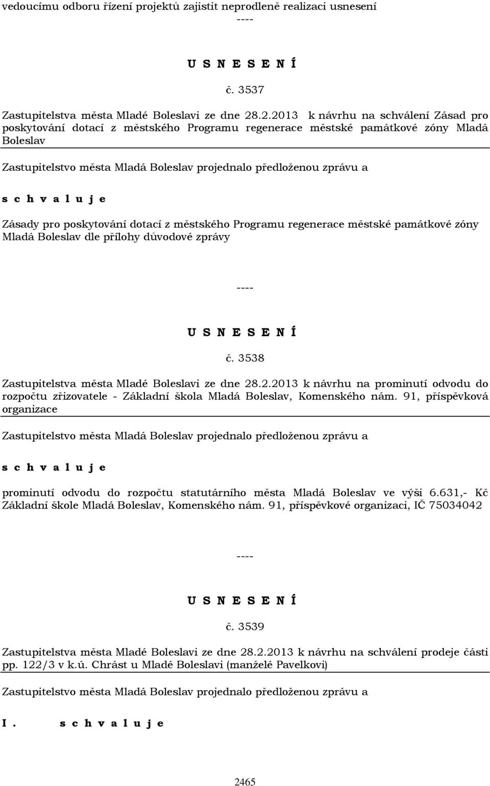 památkové zóny Mladá Boleslav dle přílohy důvodové zprávy č. 3538 Zastupitelstva města Mladé Boleslavi ze dne 28