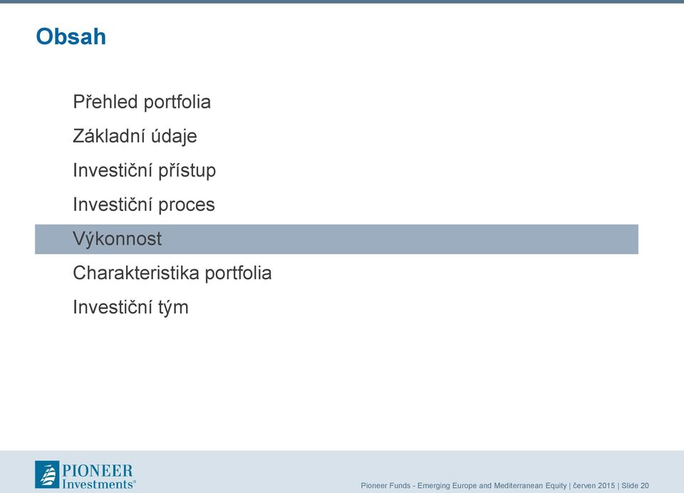 Charakteristika portfolia Investiční tým Pioneer
