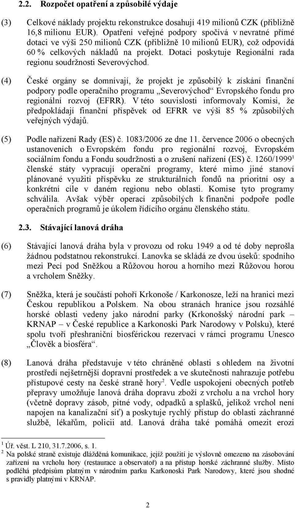 Dotaci poskytuje Regionální rada regionu soudržnosti Severovýchod.