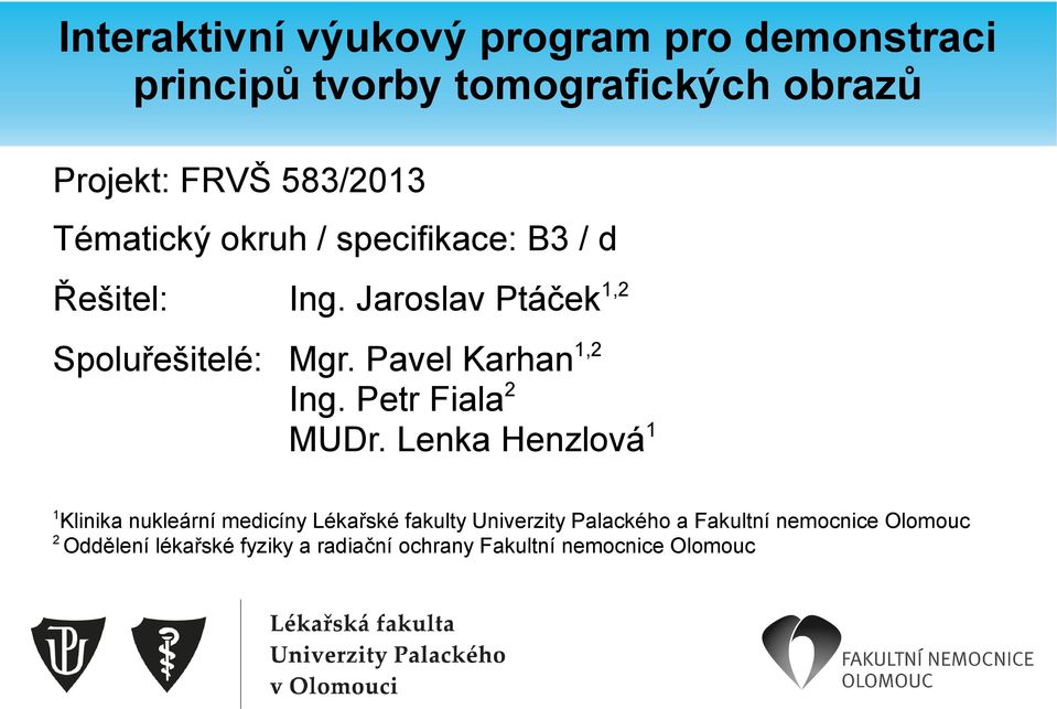 Pavel Karhan1,2 Ing. Petr Fiala2 MUDr.