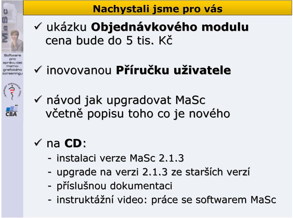 co je nového na CD: - instalaci verze MaSc 2.1.