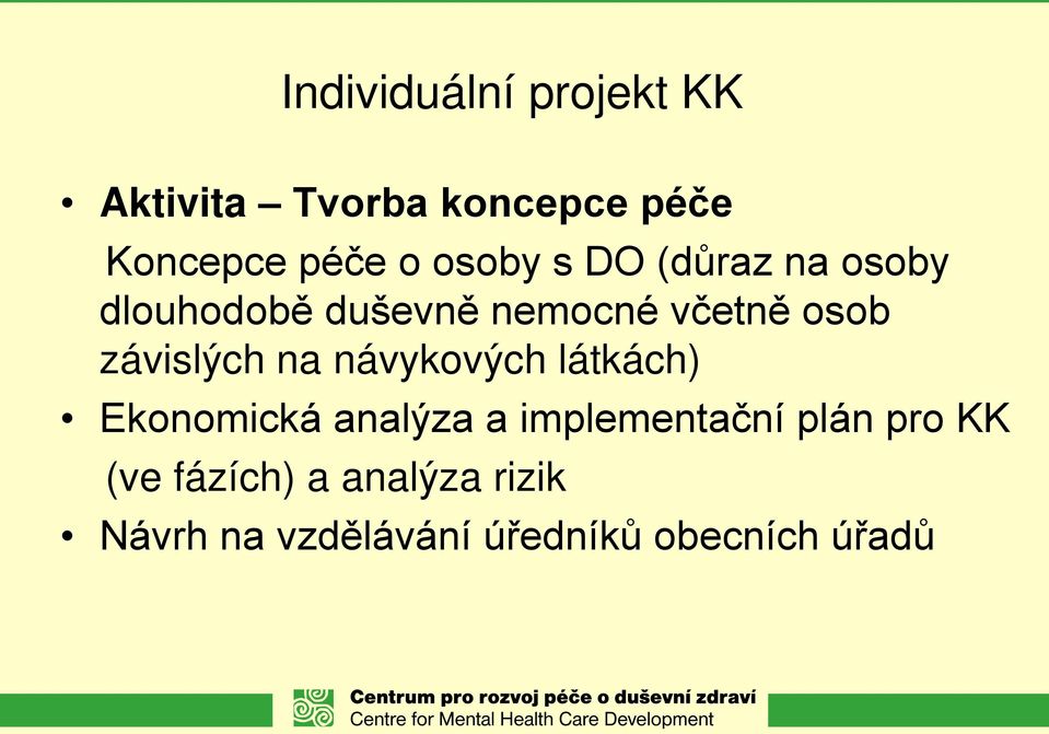 návykových látkách) Ekonomická analýza a implementační plán pro