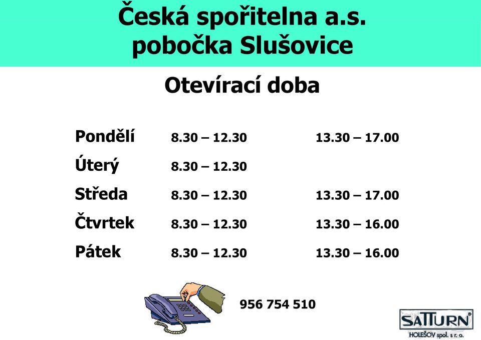 30 12.30 13.30 17.00 Čtvrtek 8.30 12.30 13.30 16.