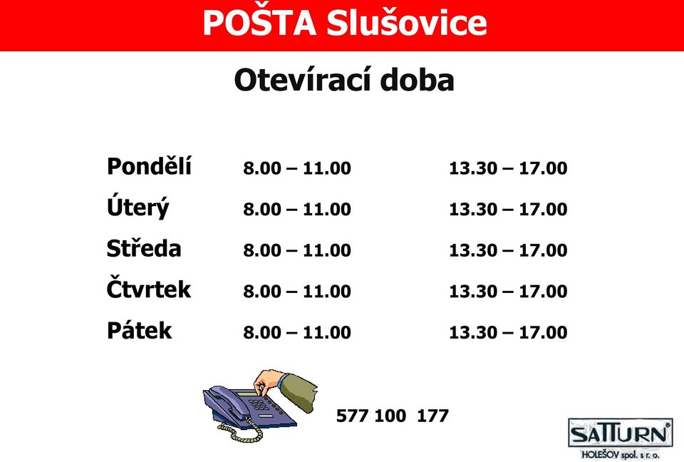 00 11.00 13.30 17.00 Čtvrtek 8.00 11.00 13.30 17.00 Pátek 8.