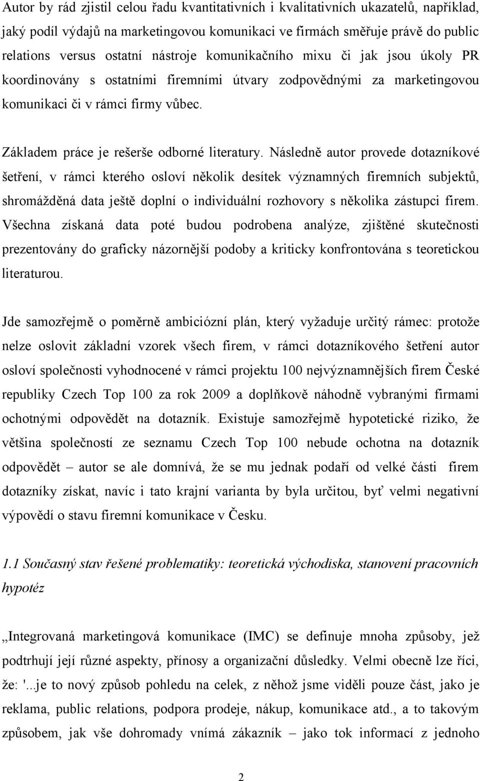 Základem práce je rešerše odborné literatury.