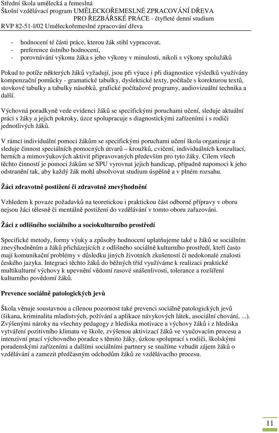počítačové programy, audiovizuální technika a další.