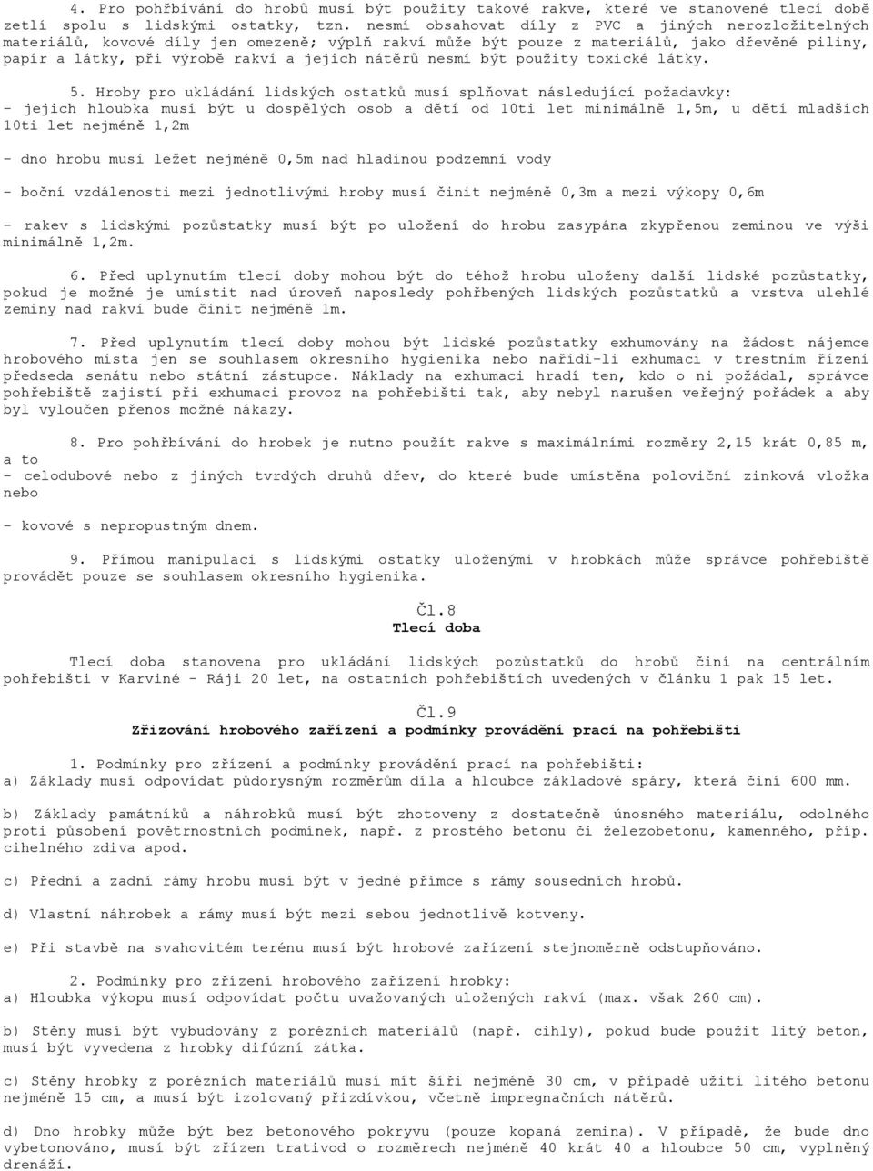 nesmí být použity toxické látky. 5.