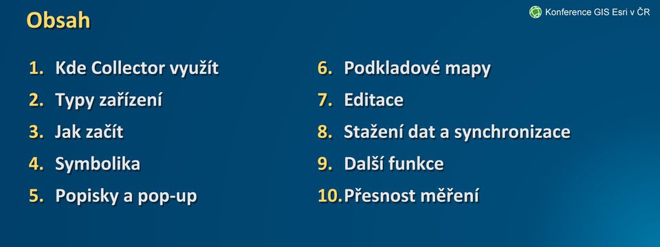 Popisky a pop-up 6. Podkladové mapy 7.