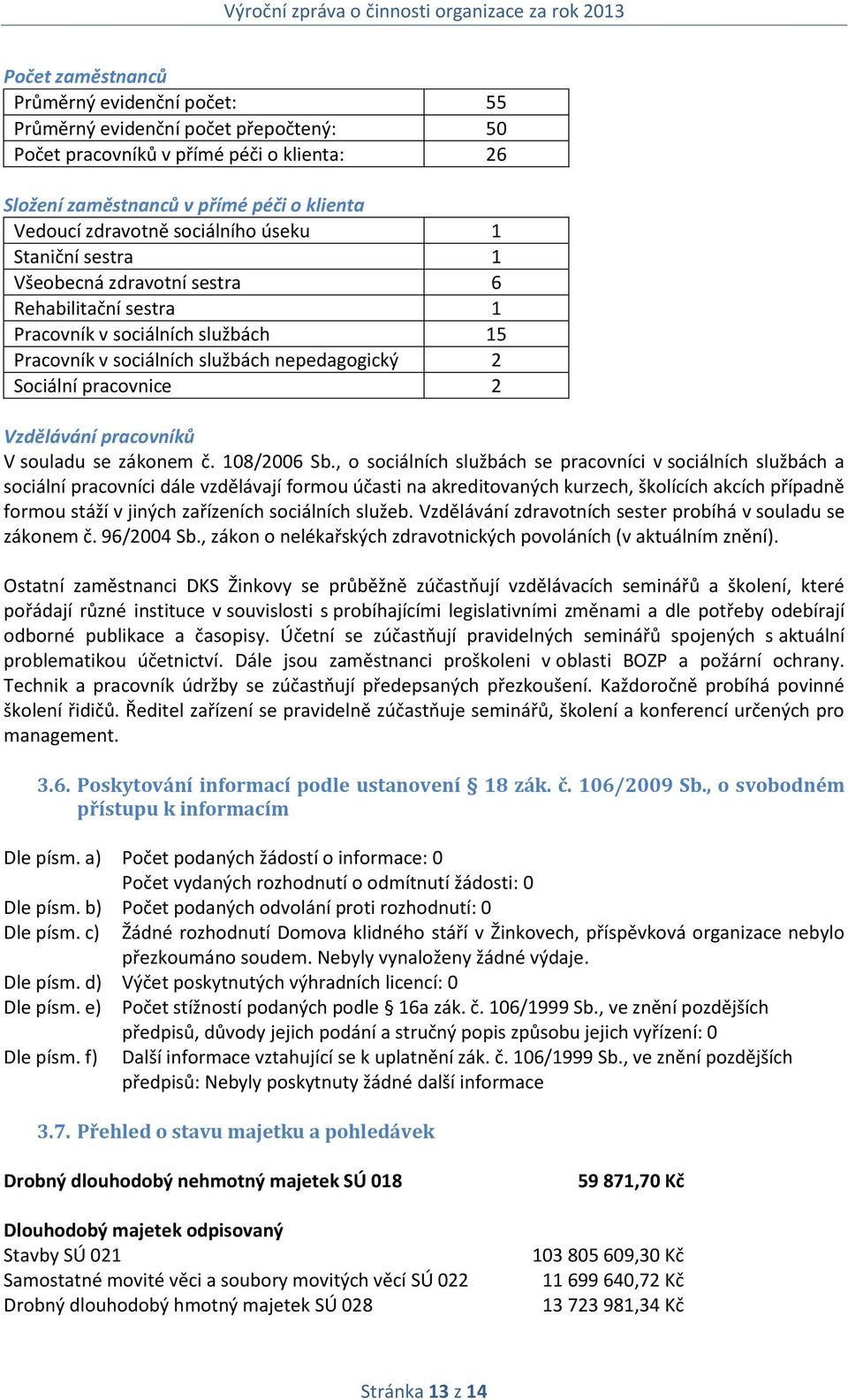 Vzdělávání pracovníků V souladu se zákonem č. 108/2006 Sb.