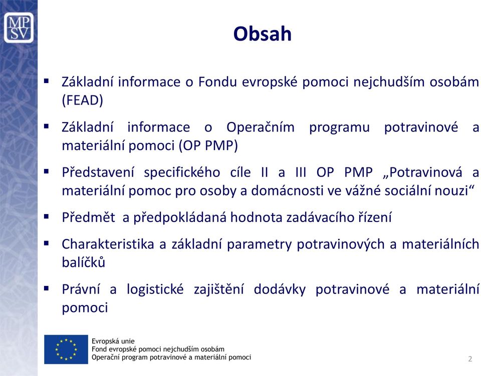 pro osoby a domácnosti ve vážné sociální nouzi Předmět a předpokládaná hodnota zadávacího řízení Charakteristika a