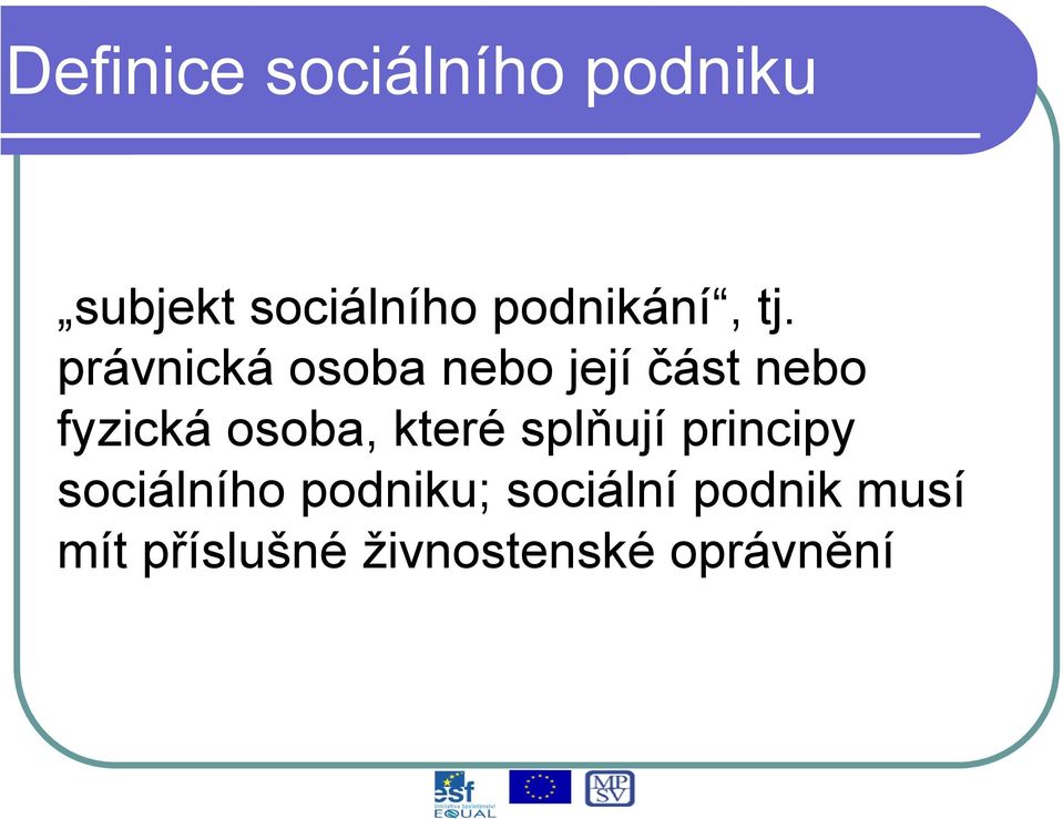 právnická osoba nebo její část nebo fyzická osoba,