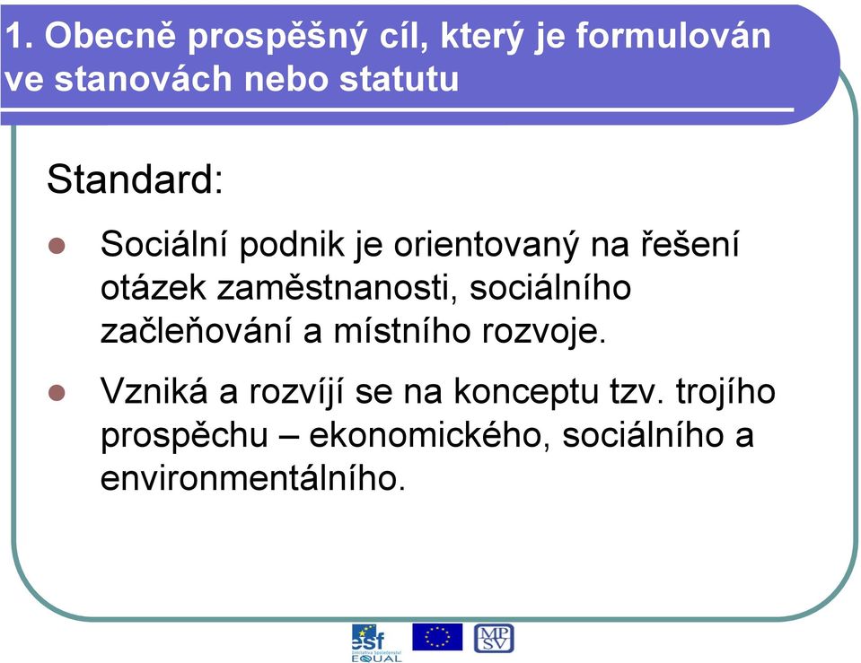 zaměstnanosti, sociálního začleňování a místního rozvoje.