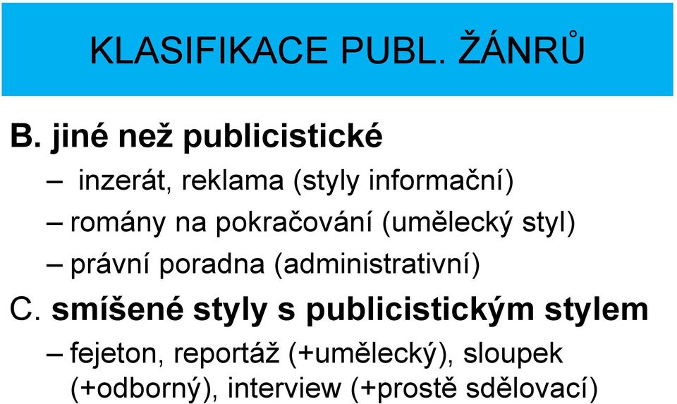 pokračování (umělecký styl) právní poradna (administrativní) C.