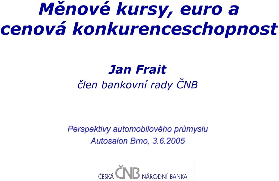 bankovní rady ČNB Perspektivy