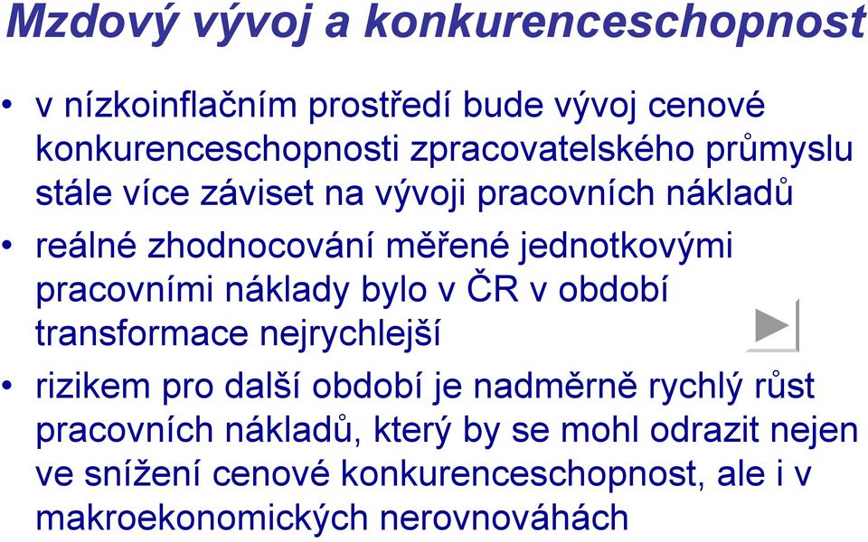 pracovními náklady bylo v ČR v období transformace nejrychlejší rizikem pro další období je nadměrně rychlý růst