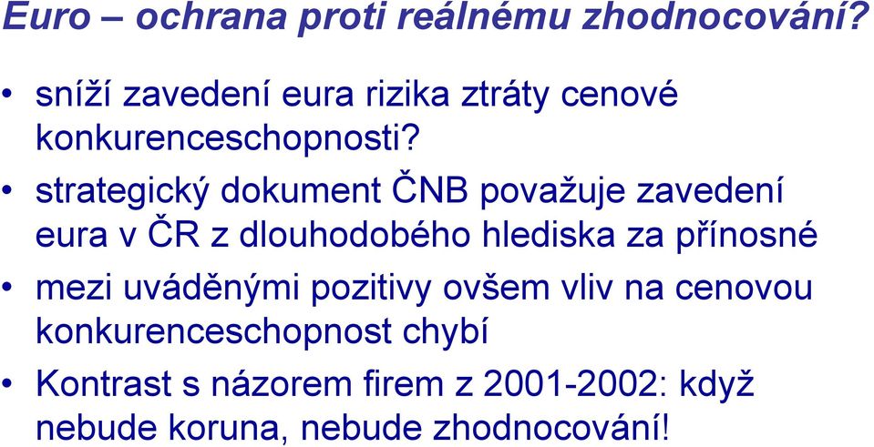 strategický dokument ČNB považuje zavedení eura v ČR z dlouhodobého hlediska za