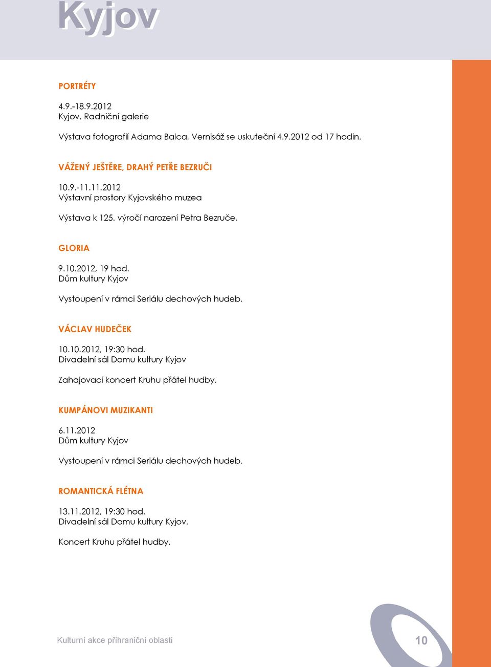 Dům kultury Kyjov Vystoupení v rámci Seriálu dechových hudeb. VÁCLAV HUDEČEK 10.10.2012, 19:30 hod.