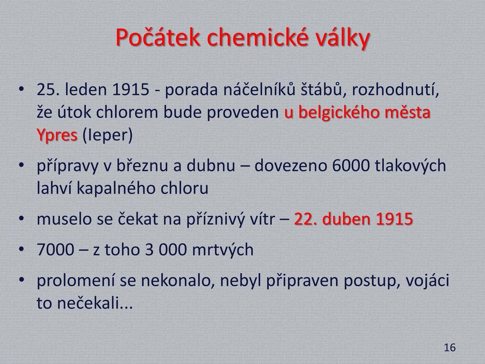 belgického města Ypres (Ieper) přípravy v březnu a dubnu dovezeno 6000 tlakových lahví