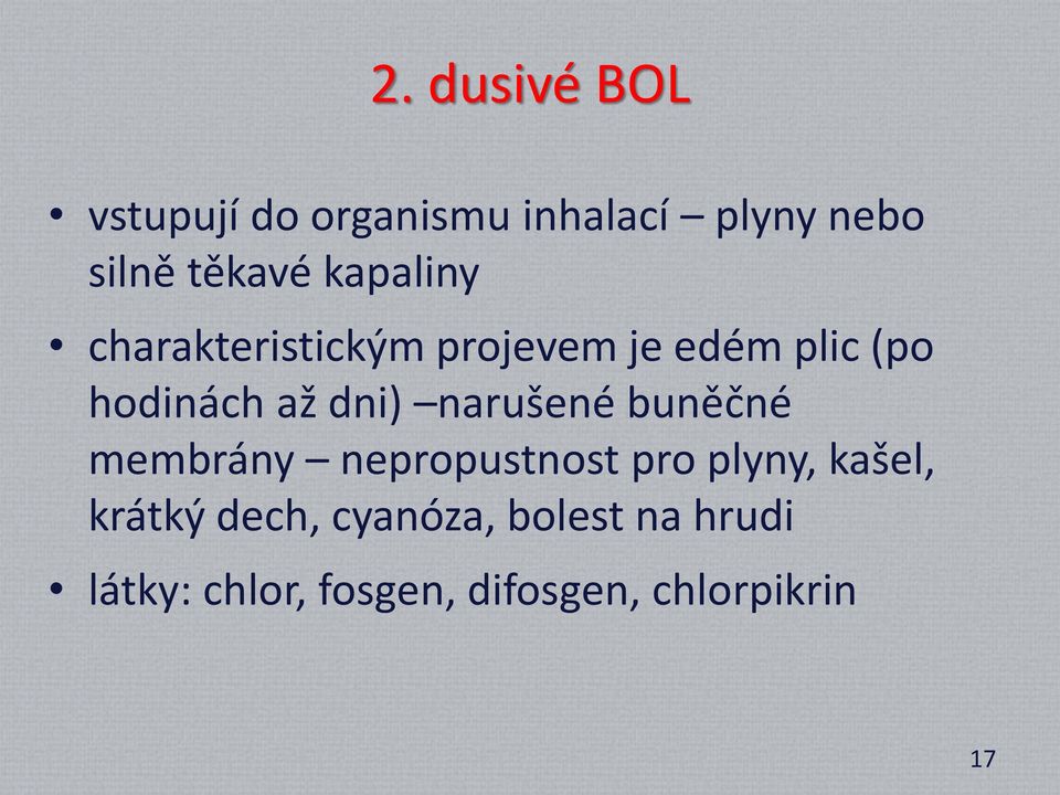 narušené buněčné membrány nepropustnost pro plyny, kašel, krátký dech,