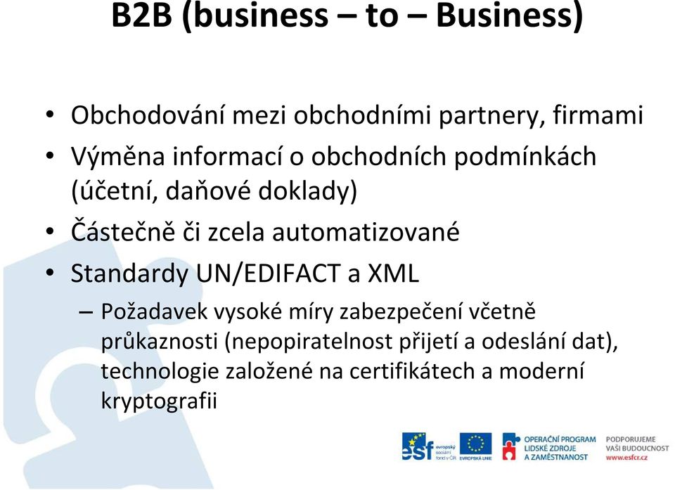 automatizované Standardy UN/EDIFACT a XML Požadavek vysoké míry zabezpečení včetně