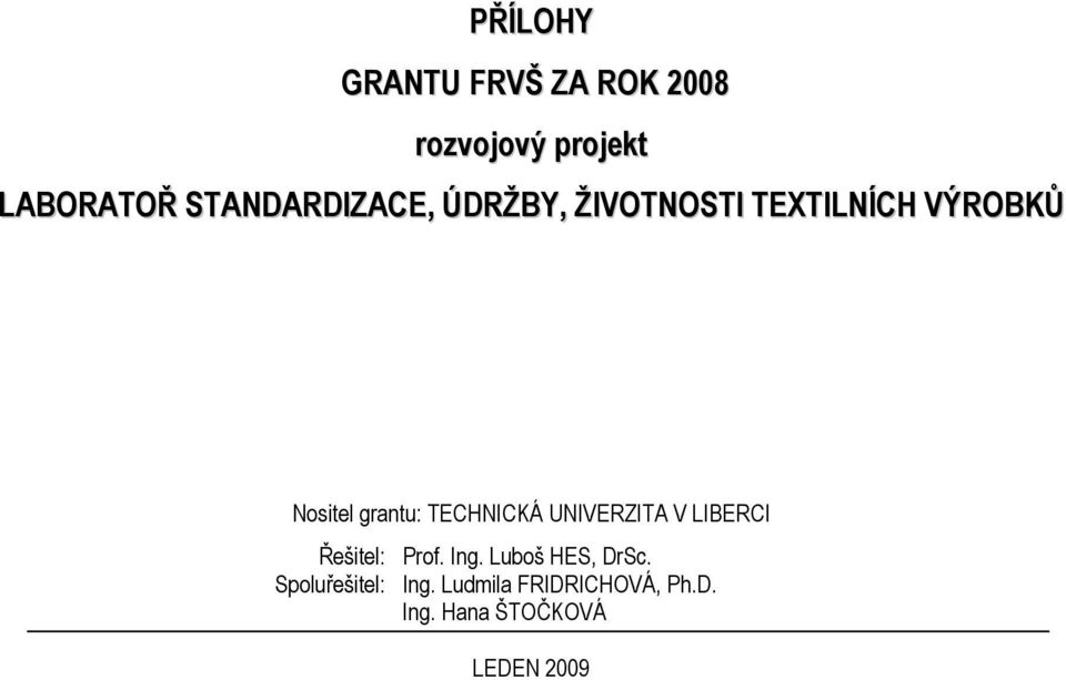 grantu: TECHNICKÁ UNIVERZITA V LIBERCI Řešitel: Prof. Ing.