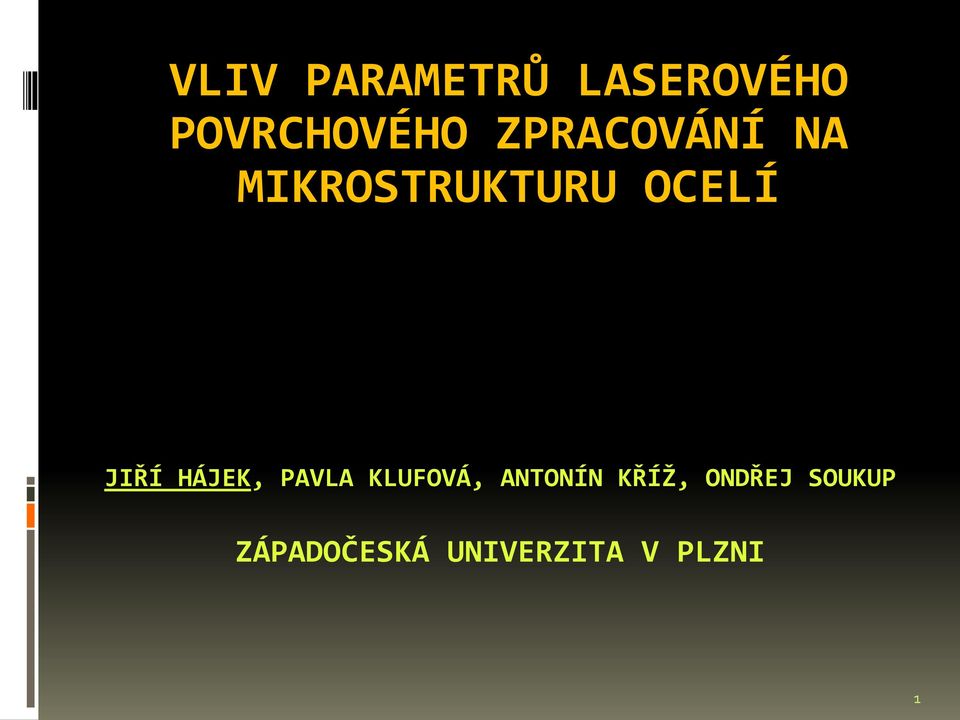 HÁJEK, PAVLA KLUFOVÁ, ANTONÍN KŘÍŽ,